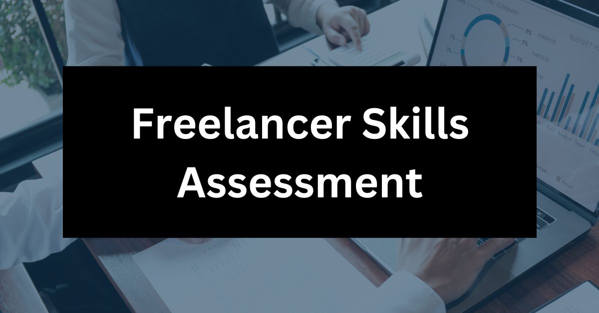 Freelancer Skills Assessment—How Skilled Are You Really?